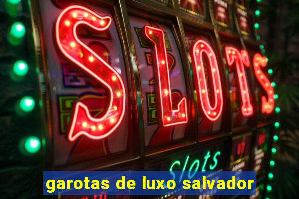 garotas de luxo salvador